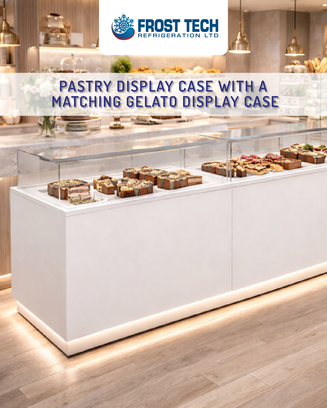 Read more about the article Pastry Display Case & Gelato Display case  – VLV-DP / VLV-GF –  Frost Tech Refrigeration