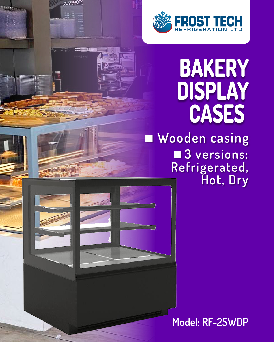 Read more about the article Bakery Display Cases  – RF-2SWDP –  Frost Tech Refrigeration
